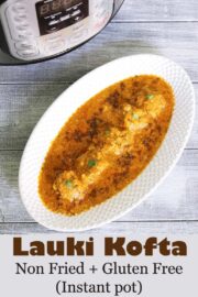 Instant Pot Lauki Kofta Recipe (Non-Fried, Healthy, Kofta Curry)