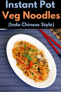 Instant Pot Veg Noodles Recipe (Indo-Chinese Noodles in IP)