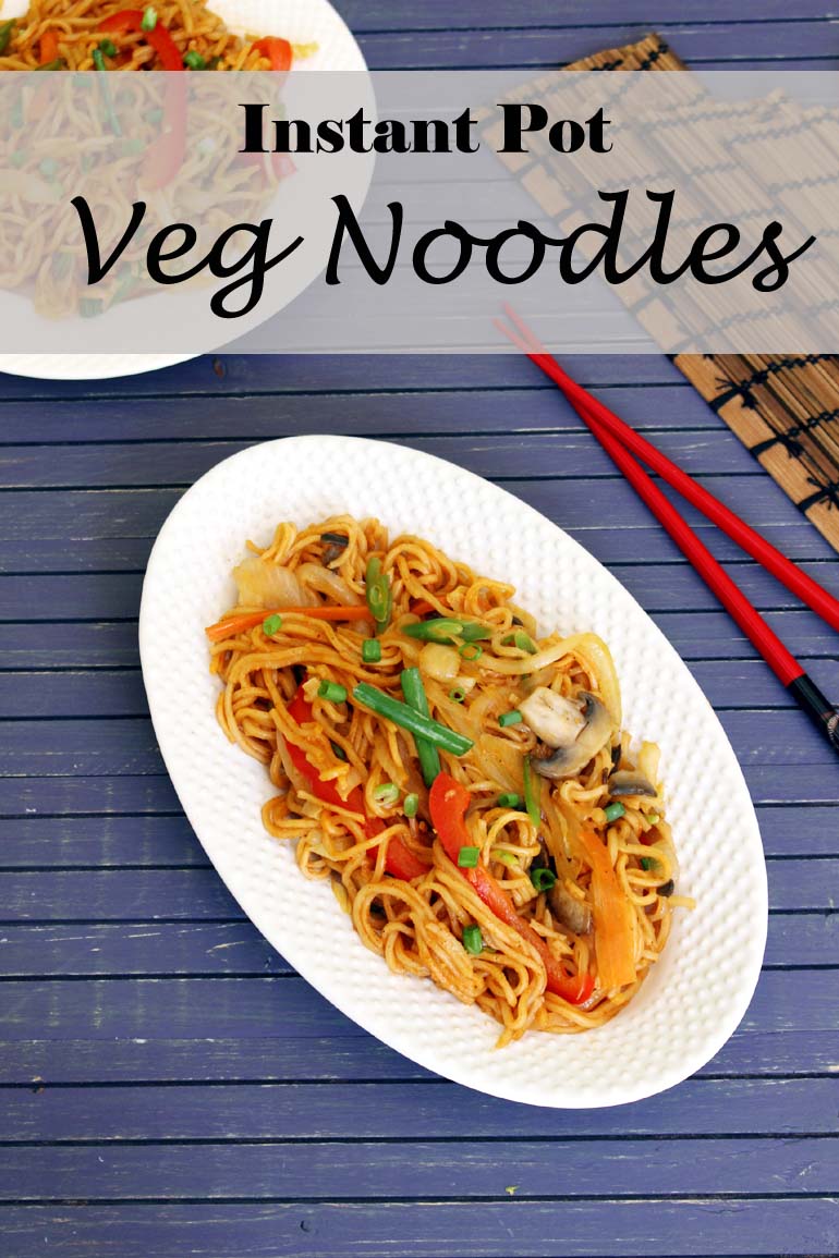 Instant Pot Veg Noodles Recipe (Indo-Chinese Noodles in IP)